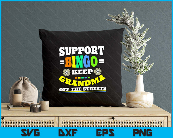 Support Bingo Keep Grandma Off The Streets Women Bingo SVG PNG Digital Printable Files