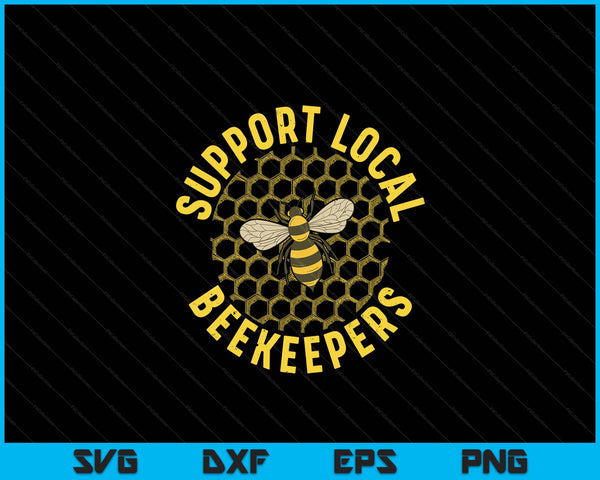 Support local beekeepers beekeeping apiarist SVG cut file