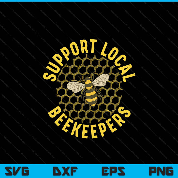 Support local beekeepers beekeeping apiarist SVG cut file