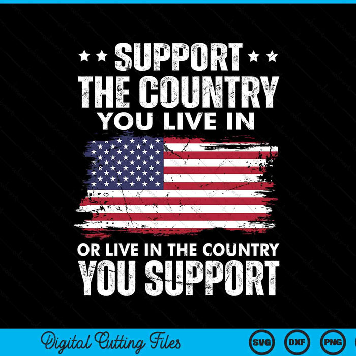 Support the country you live in American flag 4th of July SVG cut file