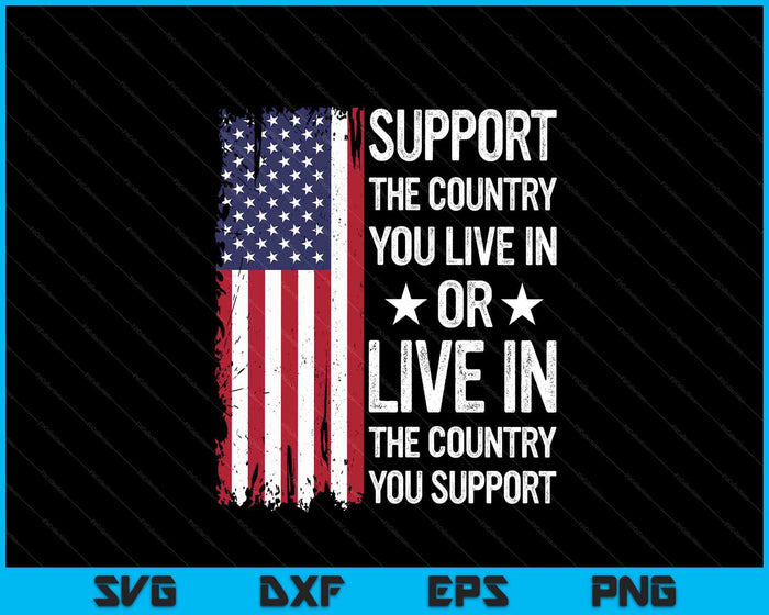 Support The Country You Live In American Flag USA SVG PNG Digital Printable Files