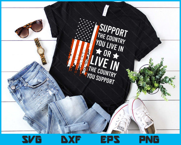 Support The Country You Live In American Flag USA SVG PNG Digital Printable Files