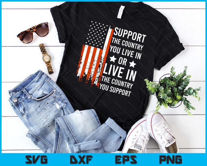 Support The Country You Live In American Flag USA SVG PNG Digital Printable Files