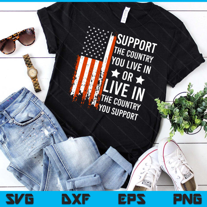 Support The Country You Live In American Flag USA SVG PNG Digital Printable Files