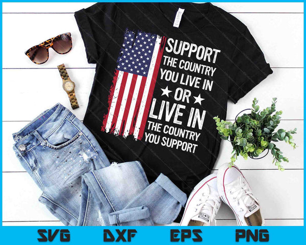 Support The Country You Live In American Flag USA SVG PNG Digital Printable Files