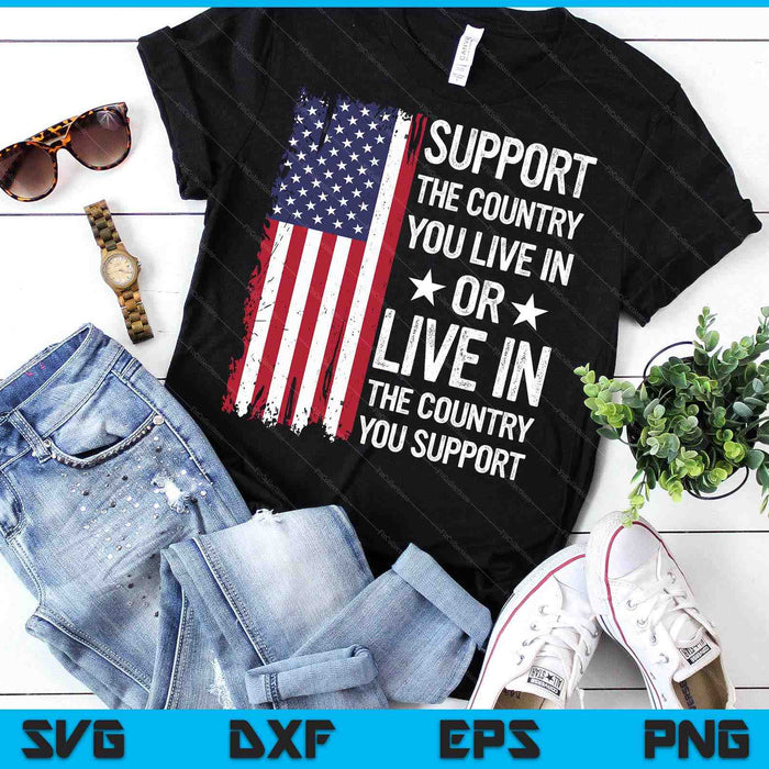 Support The Country You Live In American Flag USA SVG PNG Digital Printable Files