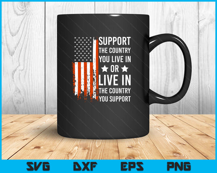 Support The Country You Live In American Flag USA SVG PNG Digital Printable Files