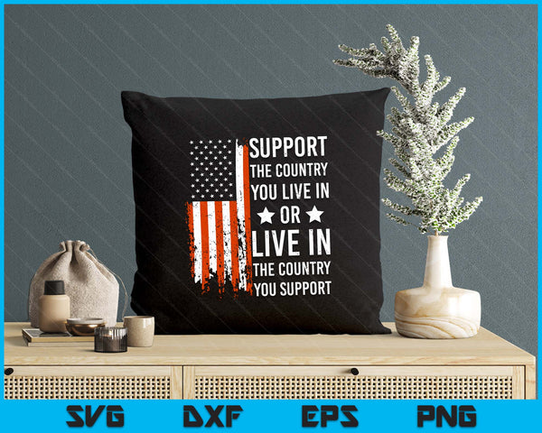 Support The Country You Live In American Flag USA SVG PNG Digital Printable Files