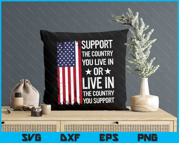 Support The Country You Live In American Flag USA SVG PNG Digital Printable Files