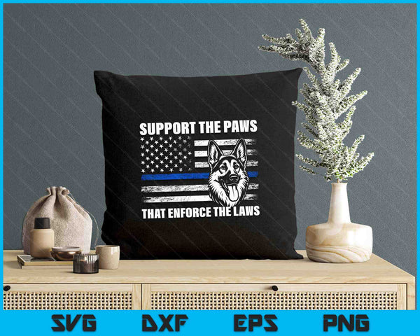 Support The Paws That Enforce The Laws - Blue Line K9 Police SVG PNG Digital Printable Files