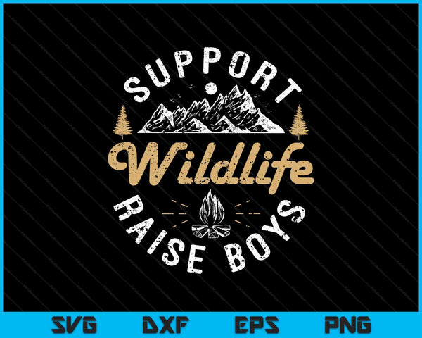 Support Wildlife Raise Boys Camping SVG PNG Cutting Printable Files