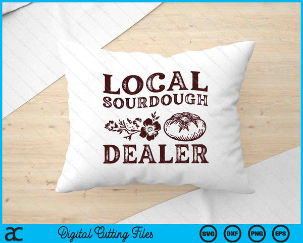 Support Your Local Sourdough Dealer Funny Bread Baker SVG PNG Digital Cutting File