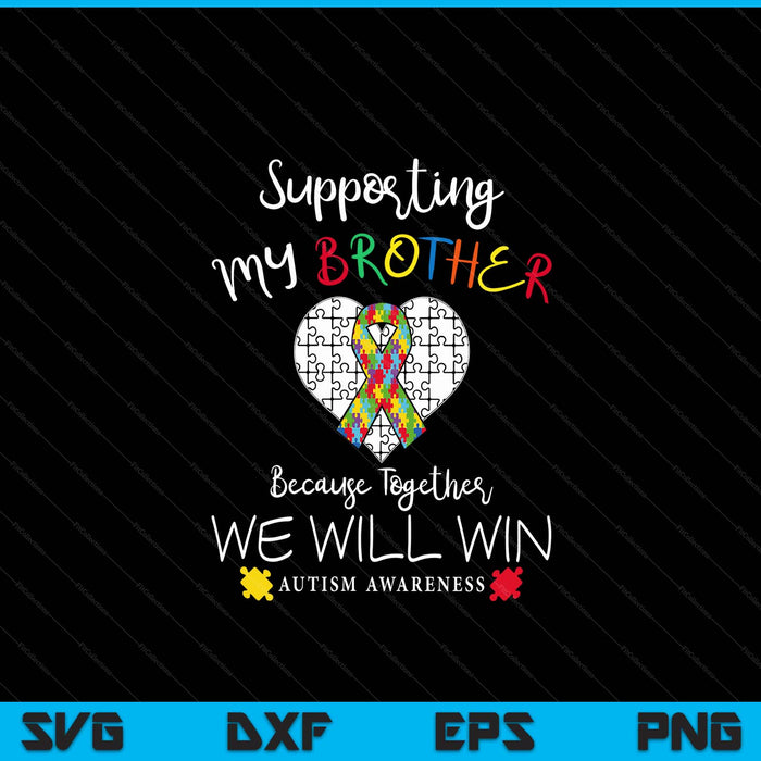 Supporting my brother inspirational autism awareness SVG cut file