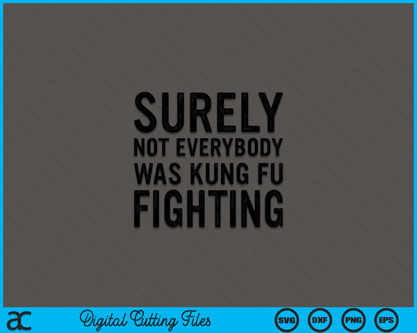 Surely not everybody was kung fu fighting song vintage SVG cut file