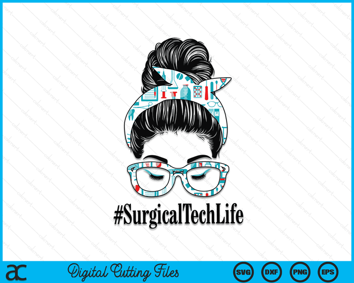 Surgical Tech Life Messy Hair Woman Bun Healthcare Worker SVG PNG Digital Printable Files