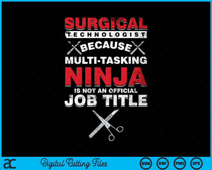 Chirurgisch technoloog omdat multi-tasking Ninja geen officiële functietitel is SVG PNG digitale afdrukbare bestanden