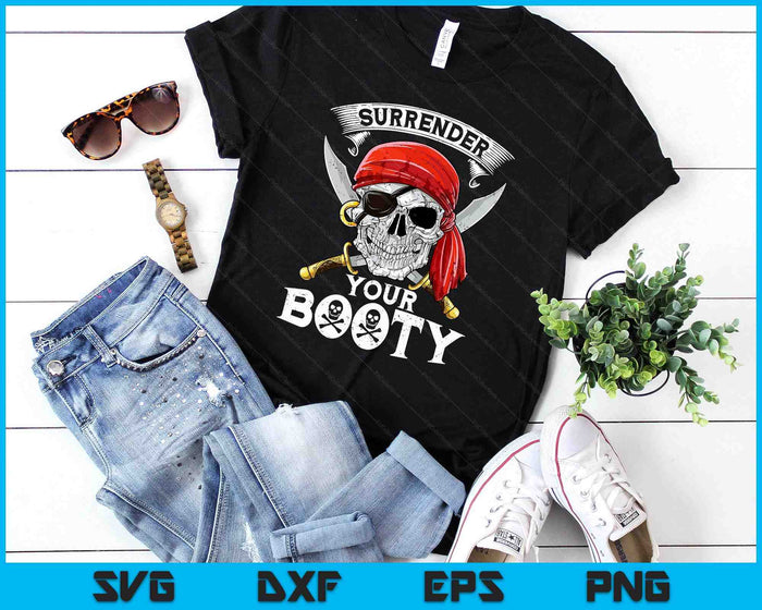 Surrender Your Booty T shirt Pirate Skull Funny Jolly Roger SVG PNG Digital Printable Files