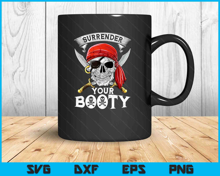 Surrender Your Booty T shirt Pirate Skull Funny Jolly Roger SVG PNG Digital Printable Files