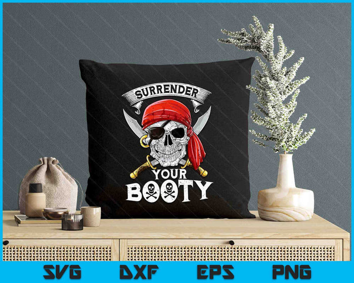 Surrender Your Booty T shirt Pirate Skull Funny Jolly Roger SVG PNG Digital Printable Files