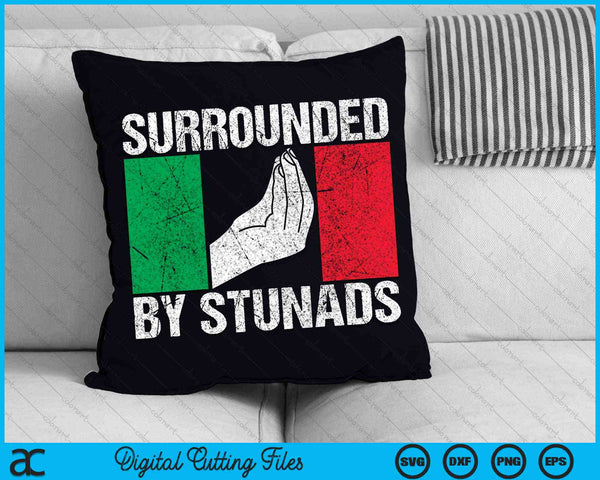 Surrounded By Stunads Italian SVG PNG Digital Cutting Files