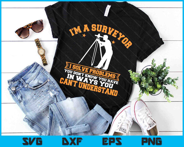 Surveyor Land Surveying Geodesists Valuer I Solve Problems SVG PNG Digital Printable Files