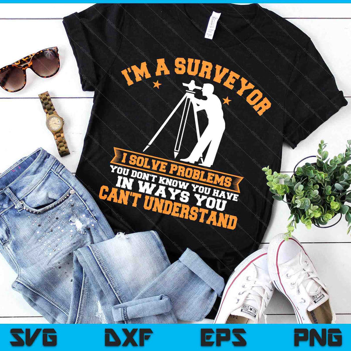 Surveyor Land Surveying Geodesists Valuer I Solve Problems SVG PNG Digital Printable Files