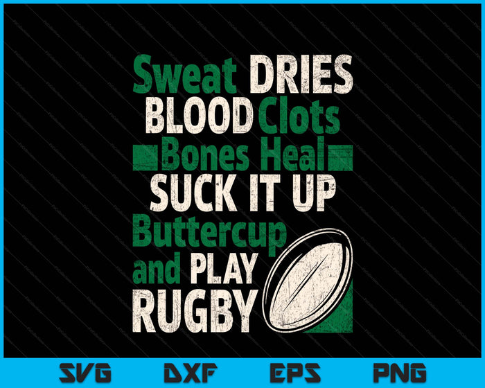 Sweat Dries Blood Clots Bones Heal Rugby Quote SVG PNG Digital Printable Files