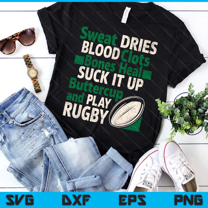 Sweat Dries Blood Clots Bones Heal Rugby Quote SVG PNG Digital Printable Files