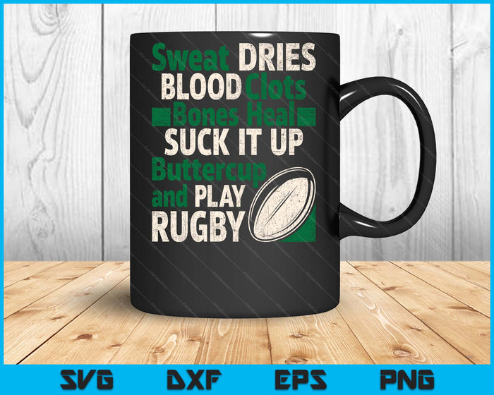 Sweat Dries Blood Clots Bones Heal Rugby Quote SVG PNG Digital Printable Files