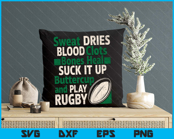 Sweat Dries Blood Clots Bones Heal Rugby Quote SVG PNG Digital Printable Files