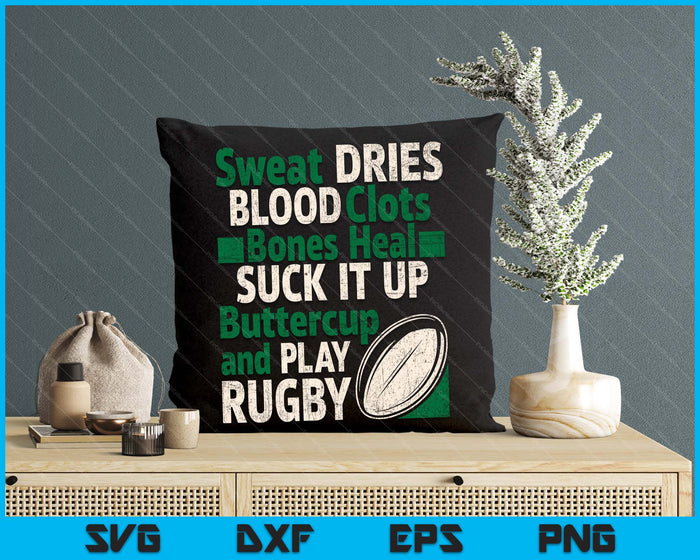 Sweat Dries Blood Clots Bones Heal Rugby Quote SVG PNG Digital Printable Files