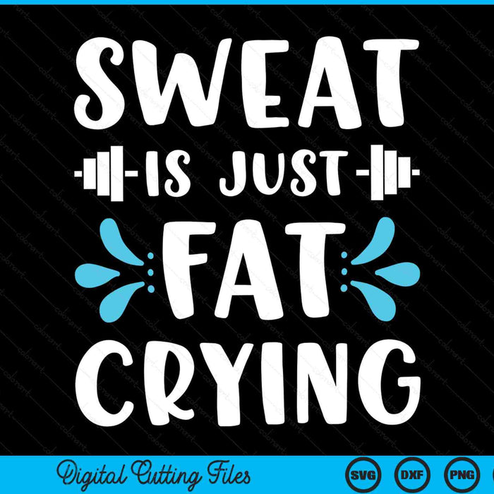Zweet is gewoon vet huilen Fitness & grappige training sportschool SVG PNG digitale afdrukbare bestanden