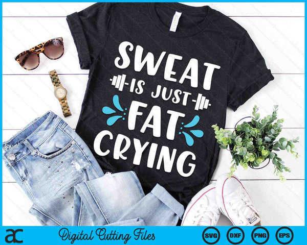 Sweat Is Just Fat Crying Fitness & Funny Workout Gym SVG PNG Digital Printable Files
