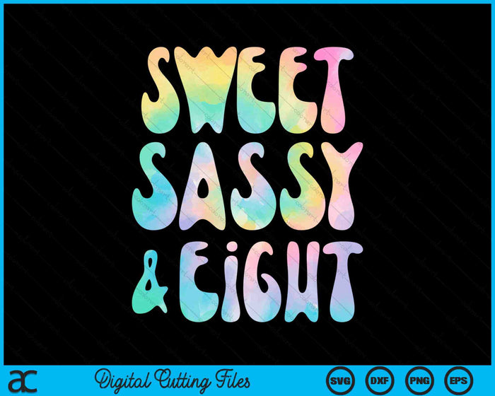 Sweet Sassy And Eight 8th Birthday 8 Year Old SVG PNG Digital Cutting Files