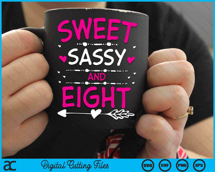 Sweet Sassy And Eight Happy 8th Birthday SVG PNG Digital Cutting Files