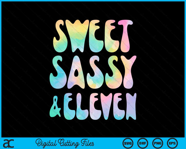 Sweet Sassy And Eleven 11th Birthday 11 Year Old SVG PNG Digital Cutting Files