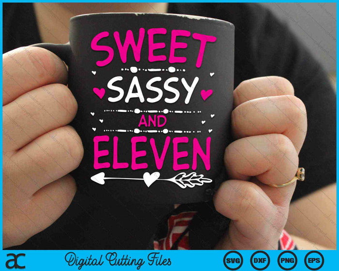 Sweet Sassy And Eleven Happy 11th Birthday SVG PNG Digital Cutting Files