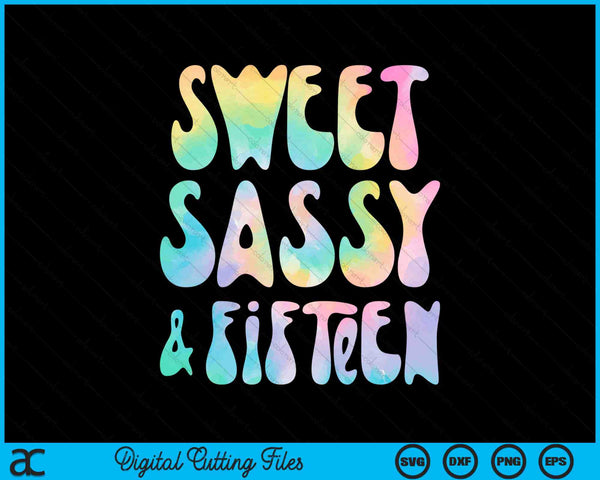 Sweet Sassy And Fifteen 15th Birthday 15 Year Old SVG PNG Digital Cutting Files