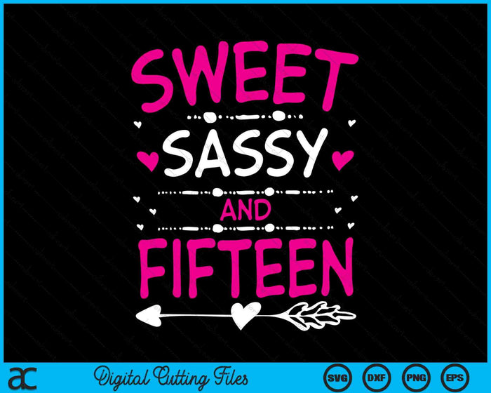 Sweet Sassy And Fifteen Happy 15th Birthday SVG PNG Digital Cutting Files