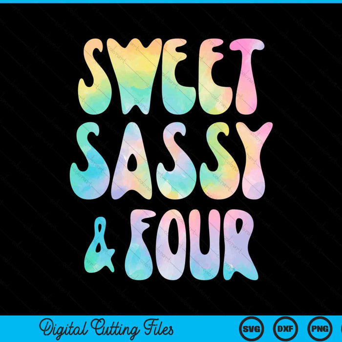 Sweet sassy and four 4th birthday 4 year old SVG cut file