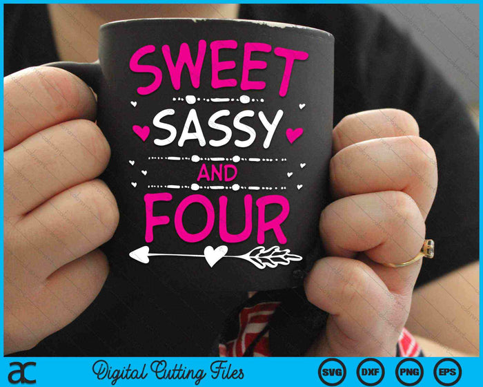 Sweet Sassy And Four Happy 4th Birthday SVG PNG Digital Cutting Files