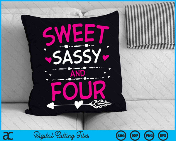 Sweet Sassy And Four Happy 4th Birthday SVG PNG Digital Cutting Files