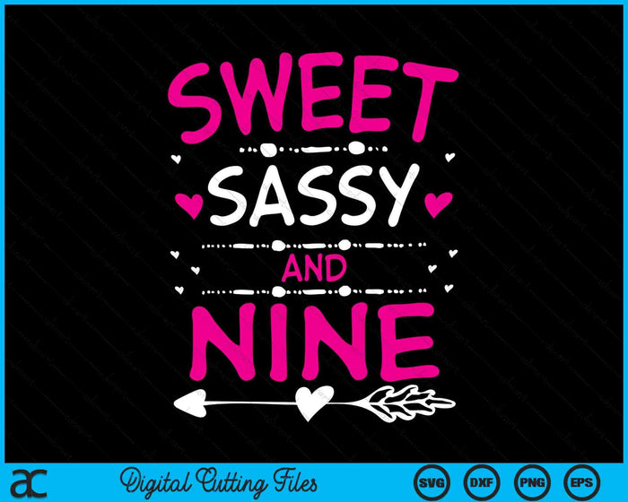Sweet Sassy And Nine Happy 9th Birthday SVG PNG Digital Cutting Files