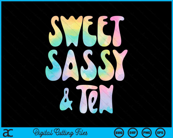 Sweet Sassy And Ten 10th Birthday 10 Year Old SVG PNG Digital Cutting Files