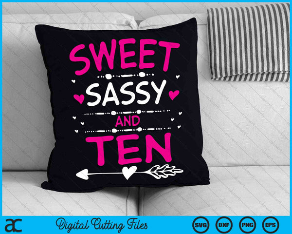 Sweet Sassy And Ten Happy 10th Birthday SVG PNG Digital Cutting Files
