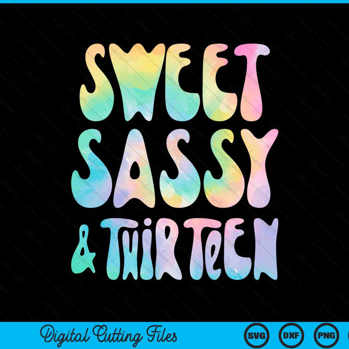 Sweet sassy and thirteen 13th birthday 13 year old SVG cut file
