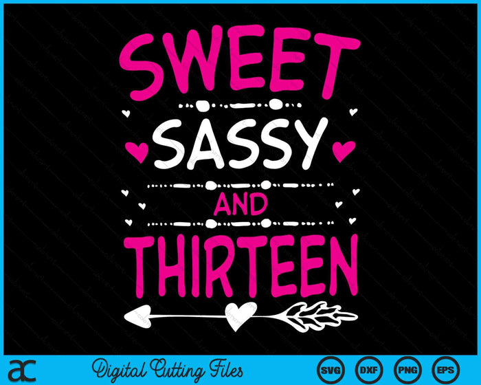 Sweet Sassy And Thirteen Happy 13th Birthday SVG PNG Digital Cutting Files
