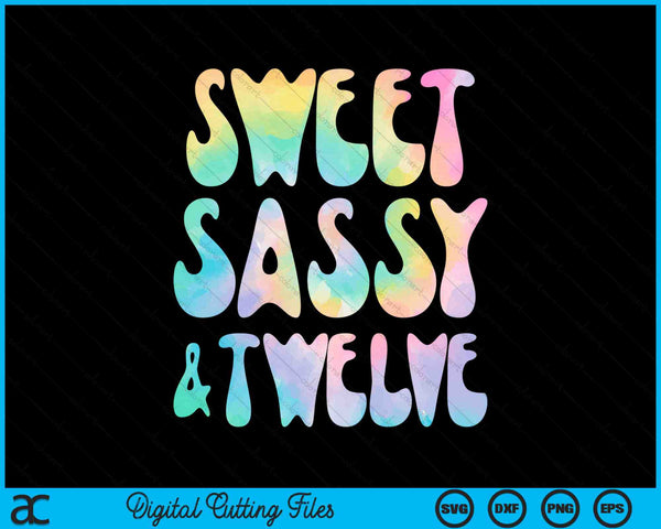 Sweet Sassy And Twelve 12th Birthday 12 Year Old SVG PNG Digital Cutting Files