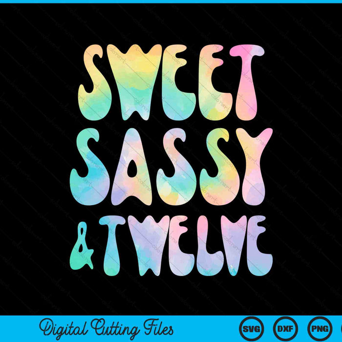 Sweet Sassy And Twelve 12th Birthday 12 Year Old SVG PNG Digital Cutting Files