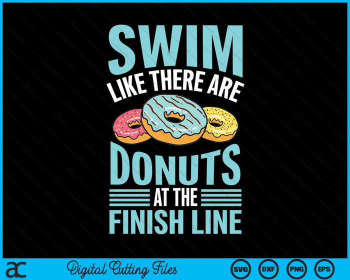 Swim Like There Are Donuts Swimming Funny Swimmer SVG PNG Digital Printable Files